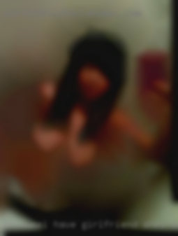 Because.i have girlfriend, shes anal dying.
