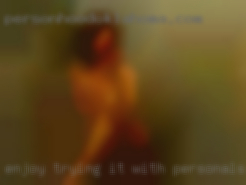 Enjoy trying it with personals adult respect.