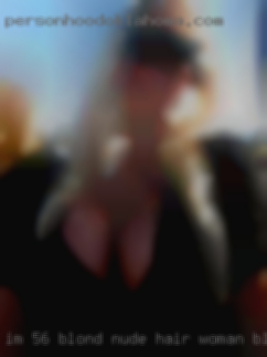 I'm 5'6 blond nude hair woman blue eyes near Indiana.