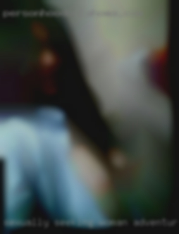 Sexually seeking woman adventurous and discreet near Willington CT.